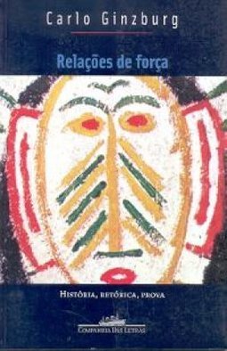 Relações de Força: História, Retórica, Prova