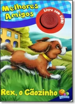 Melhores Amigos - Rex, O Caozinho (Livro Com Som)