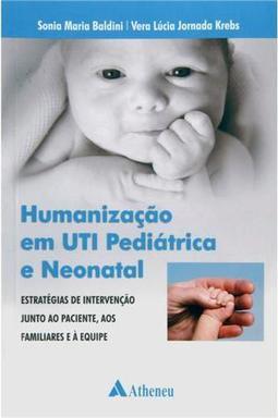 Humanização em UTI pediátrica e neonatal: estratégias de intervenção junto ao paciente, aos familiares e à equipe