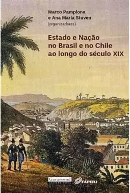 Estado e Nação no Brasil e no Chile Ao Longo do Seculo Xix