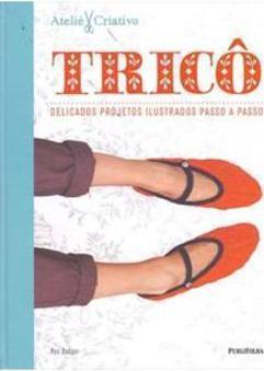 TRICO: DELICADOS PROJETOS ILUSTRADOS PASSO A PASSO