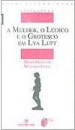 A Mulher, o Lúdico e o Grotesco em Lya Luft