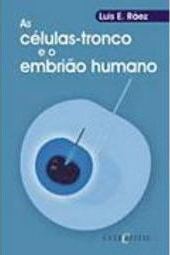 As Células-Tronco e o Embrião Humano