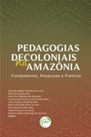Pedagogias decoloniais na Amazônia: fundamentos, pesquisas e práticas