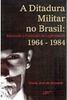 Ditadura Militar no Brasil: Repressão e Pretensão de Legitimidade...