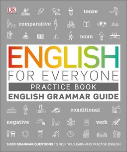 English for Everyone English Grammar Guide Practice Book: English language grammar exercises