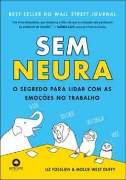 Sem neura: O segredo para lidar com as emoções no trabalho