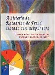 A HISTERIA DE KATHARINA DE FREUD TRADADA COM ACUPUNTURA