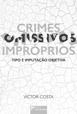 Crimes omissivos impróprios: tipo e imputação objetiva