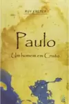 Paulo, Um Homem Em Cristo