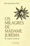 Os Milagres de Madame Jurema & Outras Crônicas