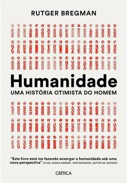 HUMANIDADE: UMA HISTORIA OTIMISTA DO...