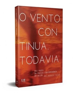O vento continua, todavia: dez vozes da poesia contemporânea em Belém