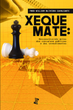 Xeque-mate: desconstruindo mitos dos concursos públicos e dos investimentos