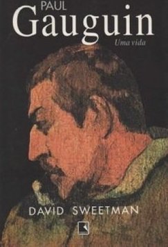 Paul Gauguin: uma Vida