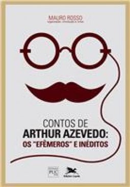 CONTOS DE ARTHUR AZEVEDO - OS EFEMEROS E INEDITOS