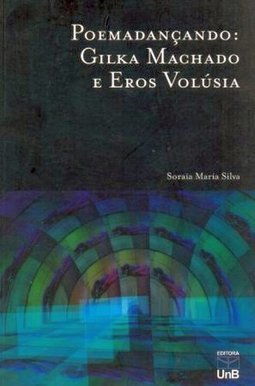 Poemadançando: Gilka Machado e Eros Volusia