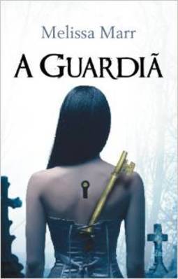 A Guardiã - Melissa Marr