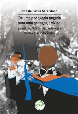 De uma pedagogia negada para uma pedagogia vivida: a (in)visibilidade da pedagogia no espaço acadêmico