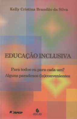 Educação inclusiva: Para todos ou para cada um? Alguns paradoxos (in)convenientes