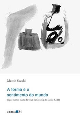 A forma e o sentimento do mundo: jogo, humor e arte de viver na filosofia do século XVIII
