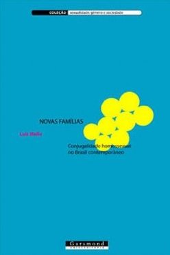Novas Famílias: Conjugalidade Homossexual no Brasil Contemporâneo