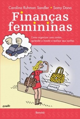 Finanças femininas: como organizar suas contas, aprender a investir e realizar seus sonhos