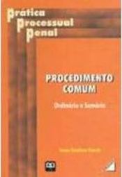 Prática Processual Penal: Procedimento Comum: Ordináio e Sumário