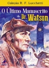 O Último Manuscrito do Dr. Watson (Coleção R. F. Lucchetti #11)