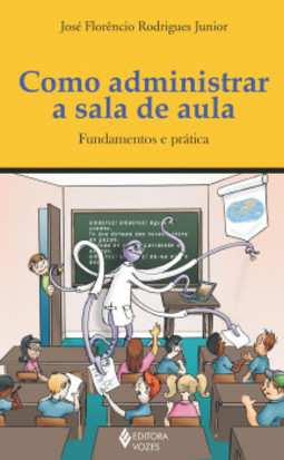 Como administrar a sala de aula: fundamentos e prática