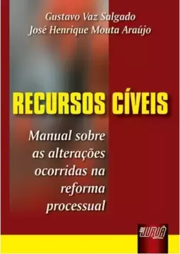 Recursos Cíveis - Manual sobre as alterações ocorridas na reforma processual