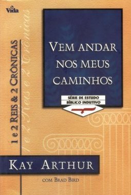 Venha Andar nos Meus Caminhos: 1 e 2 Reis e 2 Crônicas