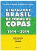 ALMANAQUE BRASIL DE TODAS AS COPAS 1914-2014