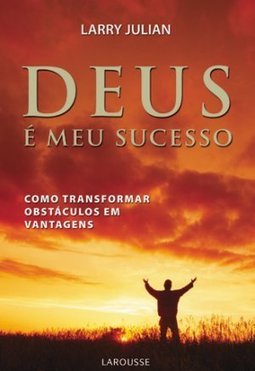 Deus é Meu Sucesso: Como Transformar Obstáculos em Vantagens