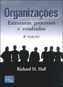 Organizações: Estruturas, processos e resultados