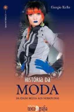 HISTÓRIA DA MODA - DA IDADE MEDIA AOS NOSSOS DIAS