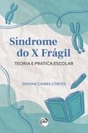 Síndrome do X frágil: teoria e prática escolar