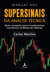 Manual dos supersinais da análise técnica: guia completo para investimentos lucrativos na bolsa de valores