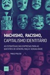 Machismo, racismo, capitalismo identitário