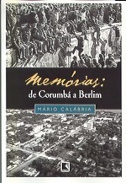 MEMÓRIAS: DE CORUMBÁ A BERLIM