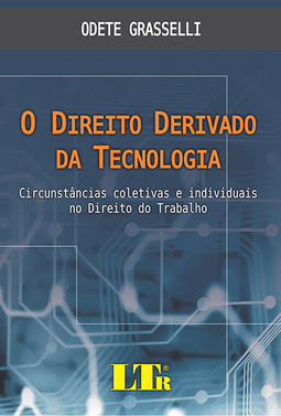 O direito derivado da tecnologia: Circunstâncias coletivas e individuais no direito do trabalho