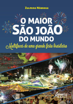 O maior são joão do mundo: multifaces de uma grande festa brasileira