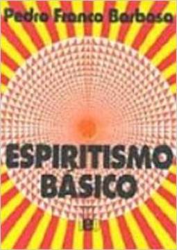 Espiritismo Básico: Origens, Natureza, Características...