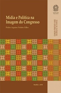 Mídia e Política na Imagem do Congresso (Temas de Interesse do Legislativo)