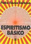 Espiritismo Básico: Origens, Natureza, Características...