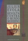 Revolta contra o Mundo Moderno (Tradição - Biblioteca de Esoterismo e Estudos Tradicionais #1)