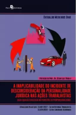 A inaplicabilidade do incidente de desconsideração da personalidade jurídica nas ações trabalhistas
