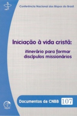 Iniciação à Vida Cristã (Documentos da CNBB #107)