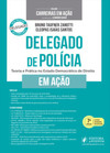 Delegado de polícia em ação - Teoria e prática no estado democrático de direito