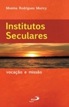 Institutos seculares: vocação e missão